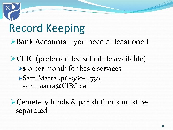 Record Keeping ØBank Accounts – you need at least one ! ØCIBC (preferred fee