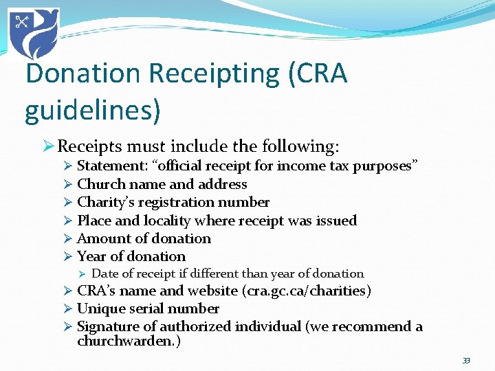 Donation Receipting (CRA guidelines) Ø Receipts must include the following: Ø Statement: “official receipt