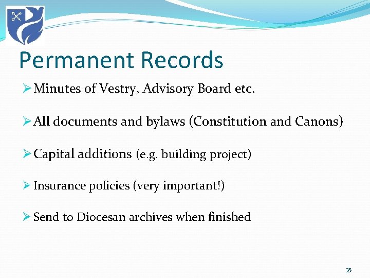 Permanent Records Ø Minutes of Vestry, Advisory Board etc. Ø All documents and bylaws