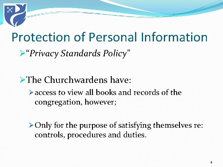 Protection of Personal Information Ø“Privacy Standards Policy” ØThe Churchwardens have: Ø access to view