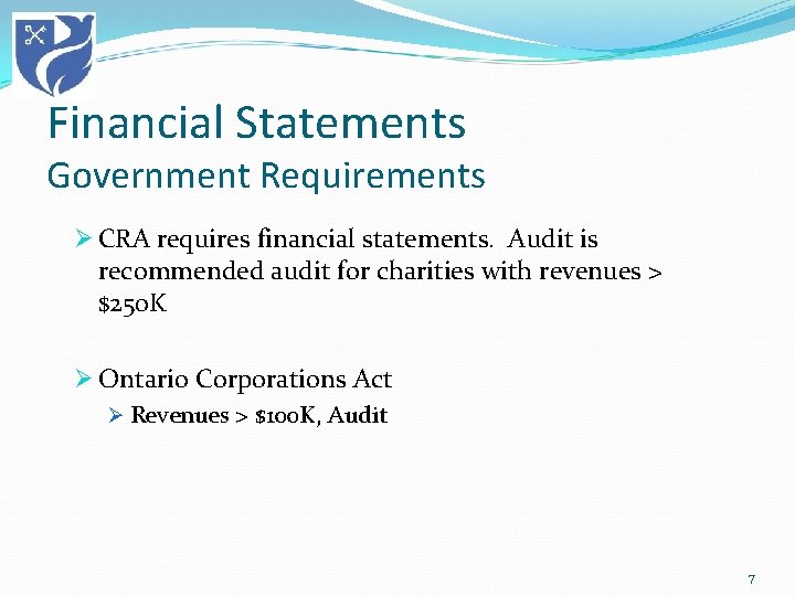 Financial Statements Government Requirements Ø CRA requires financial statements. Audit is recommended audit for