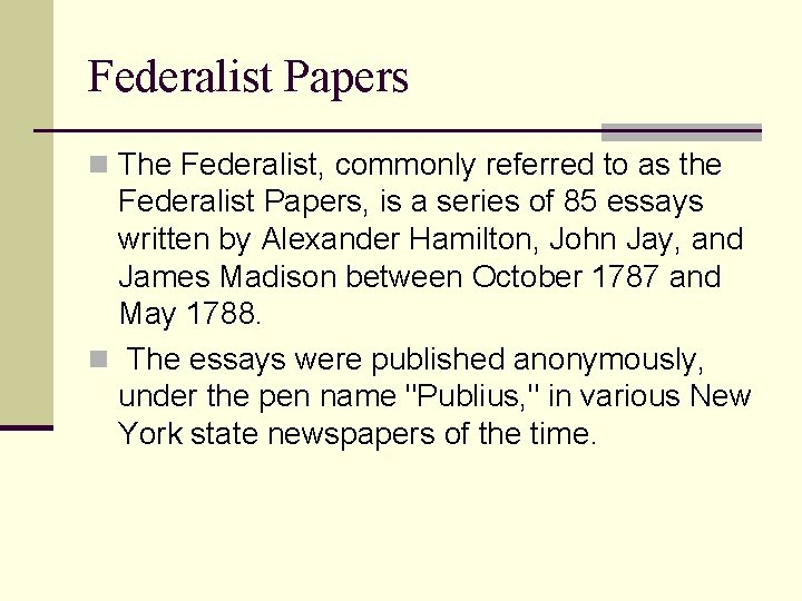 Federalist Papers n The Federalist, commonly referred to as the Federalist Papers, is a Federalist Papers n The Federalist, commonly referred to as the Federalist Papers, is a