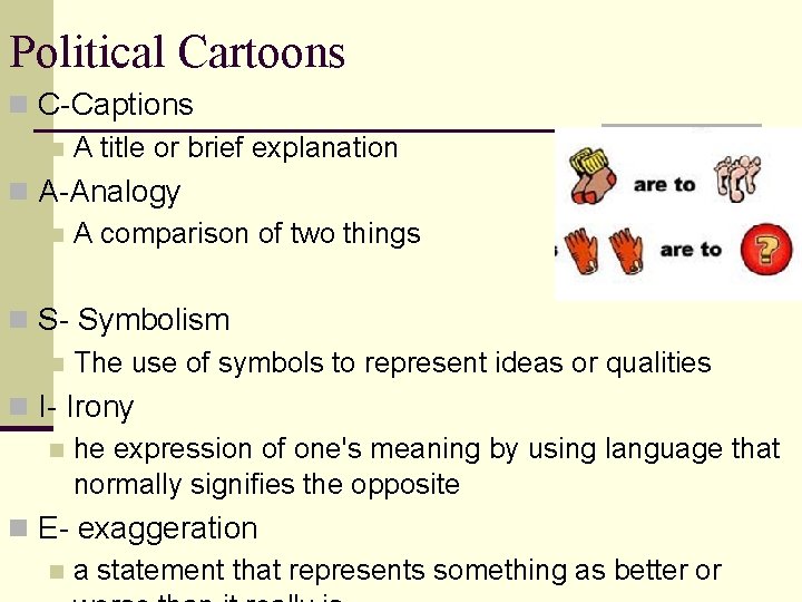 Political Cartoons n C-Captions n A title or brief explanation n A-Analogy n A Political Cartoons n C-Captions n A title or brief explanation n A-Analogy n A