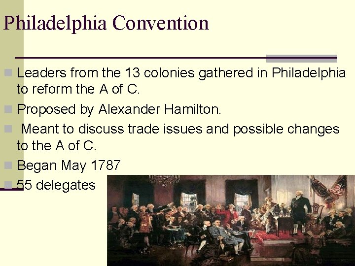 Philadelphia Convention n Leaders from the 13 colonies gathered in Philadelphia to reform the Philadelphia Convention n Leaders from the 13 colonies gathered in Philadelphia to reform the