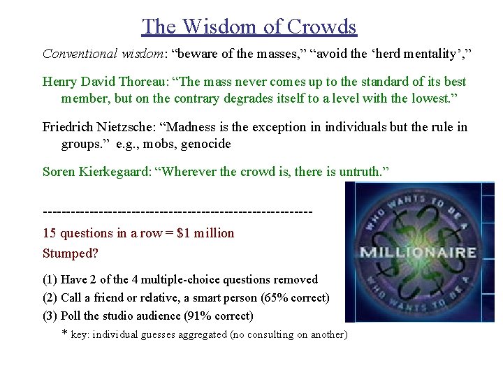 The Wisdom of Crowds Conventional wisdom: “beware of the masses, ” “avoid the ‘herd