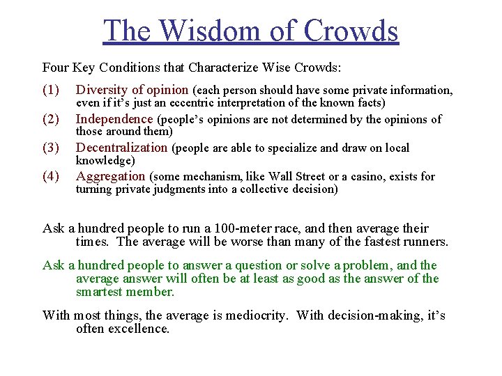 The Wisdom of Crowds Four Key Conditions that Characterize Wise Crowds: (1) (2) (3)