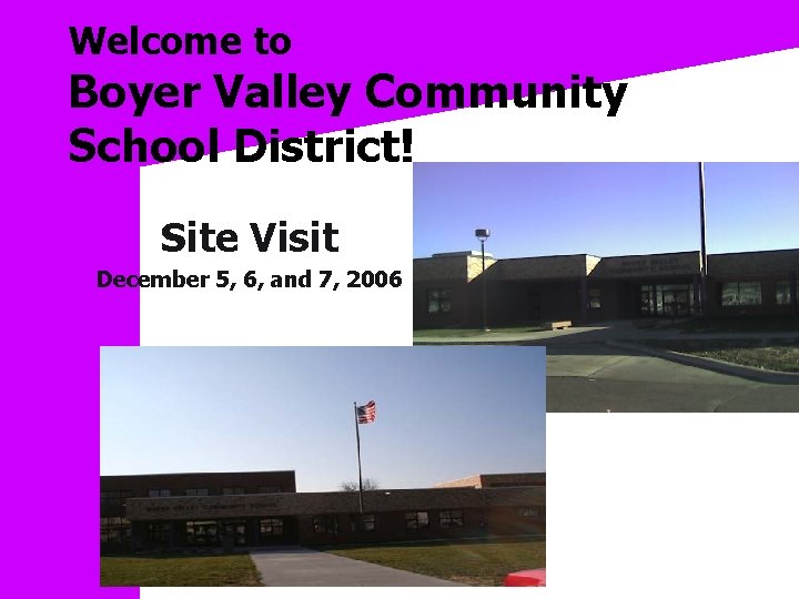 Welcome to Boyer Valley Community School District! Site Visit December 5, 6, and 7,
