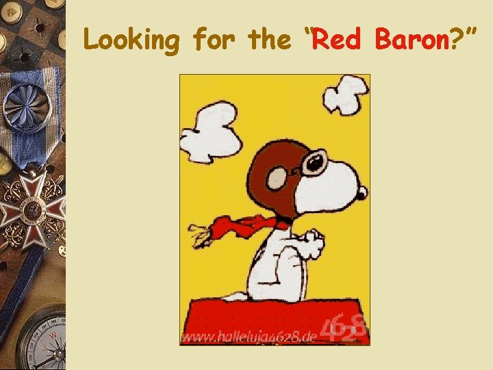 Looking for the “Red Baron? ” 