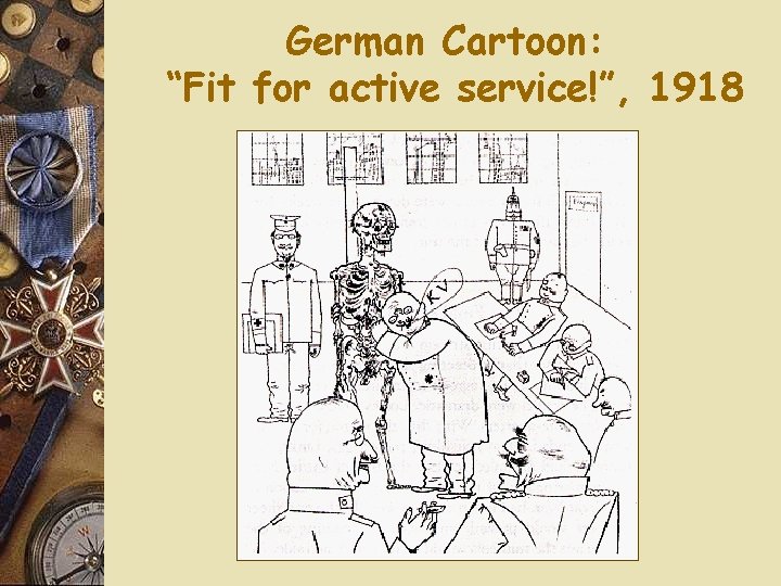 German Cartoon: “Fit for active service!”, 1918 