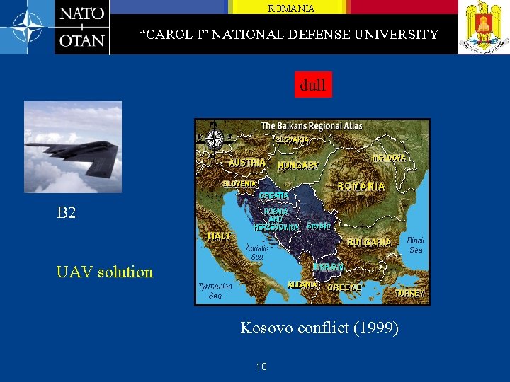 ROMANIA “CAROL I” NATIONAL DEFENSE UNIVERSITY dull B 2 UAV solution Kosovo conflict (1999)