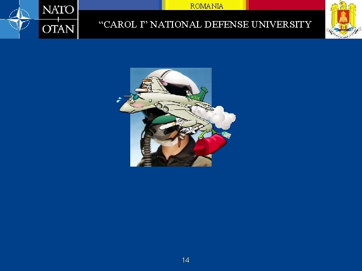 ROMANIA “CAROL I” NATIONAL DEFENSE UNIVERSITY 14 