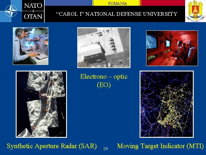 ROMANIA “CAROL I” NATIONAL DEFENSE UNIVERSITY Electrono – optic (EO) Synthetic Aperture Radar (SAR)