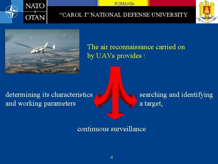 ROMANIA “CAROL I” NATIONAL DEFENSE UNIVERSITY The air reconnaissance carried on by UAVs provides