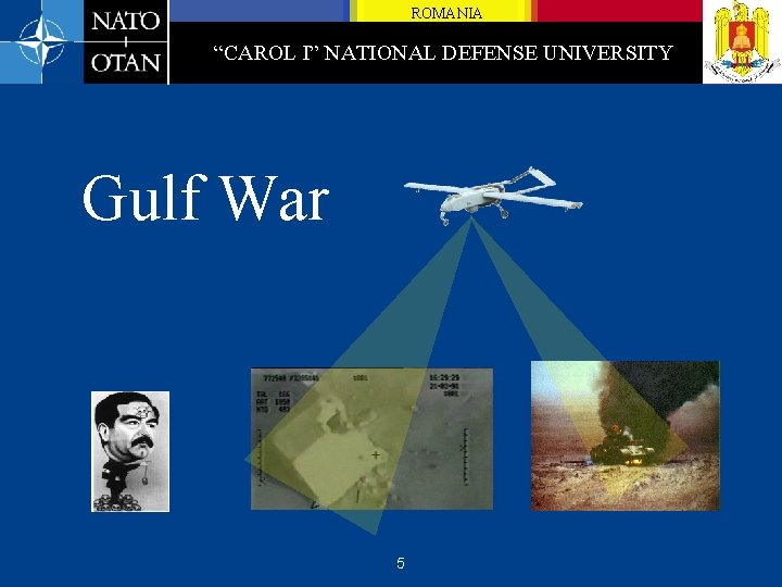 ROMANIA “CAROL I” NATIONAL DEFENSE UNIVERSITY Gulf War 5 