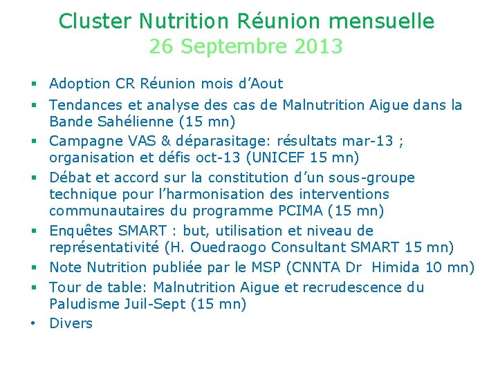 Cluster Nutrition Réunion mensuelle 26 Septembre 2013 § Adoption CR Réunion mois d’Aout §