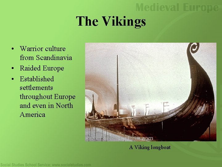The Vikings • Warrior culture from Scandinavia • Raided Europe • Established settlements throughout