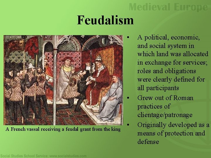 Feudalism • • A French vassal receiving a feudal grant from the king •