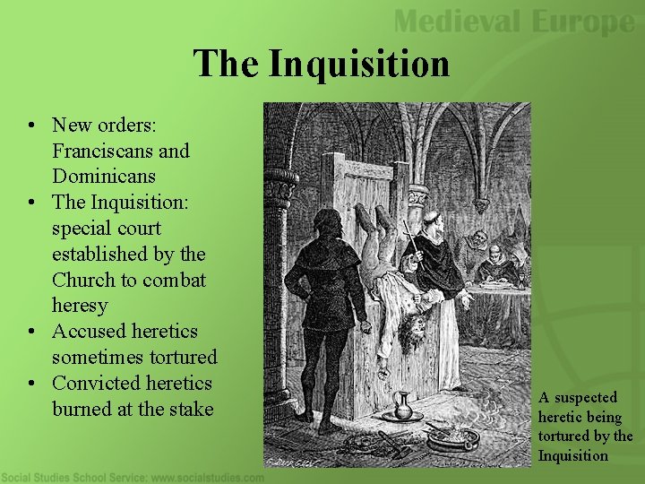 The Inquisition • New orders: Franciscans and Dominicans • The Inquisition: special court established