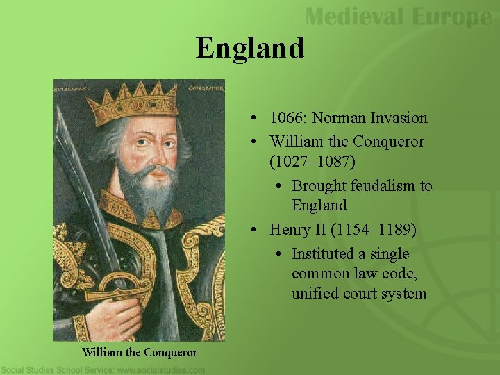 England • 1066: Norman Invasion • William the Conqueror (1027– 1087) • Brought feudalism