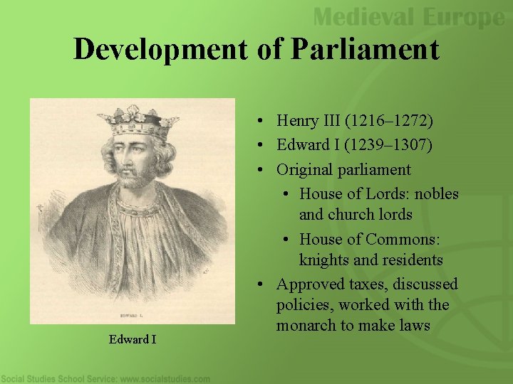 Development of Parliament Edward I • Henry III (1216– 1272) • Edward I (1239–