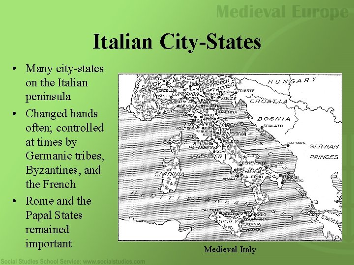 Italian City-States • Many city-states on the Italian peninsula • Changed hands often; controlled