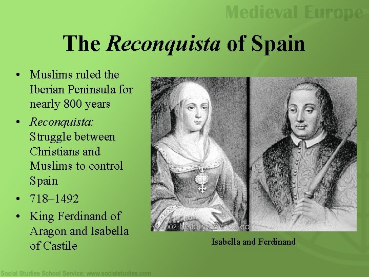 The Reconquista of Spain • Muslims ruled the Iberian Peninsula for nearly 800 years