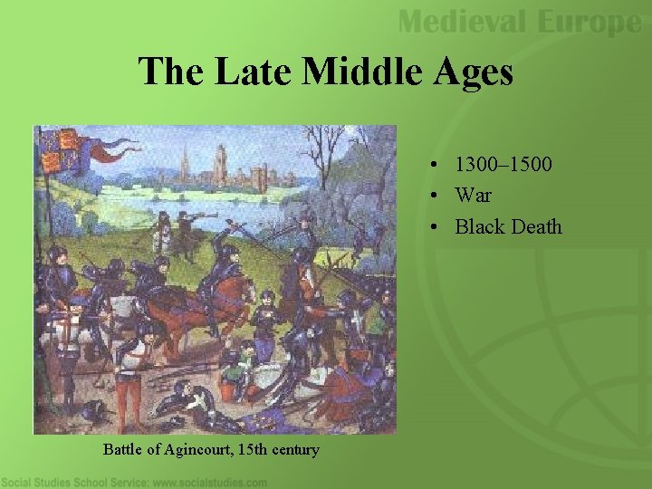 The Late Middle Ages • 1300– 1500 • War • Black Death Battle of