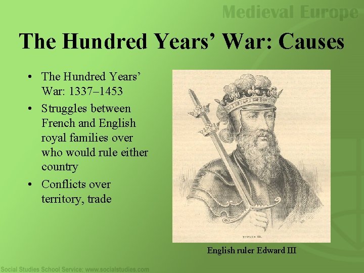 The Hundred Years’ War: Causes • The Hundred Years’ War: 1337– 1453 • Struggles