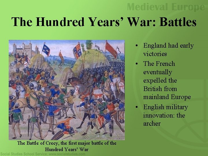 The Hundred Years’ War: Battles • England had early victories • The French eventually