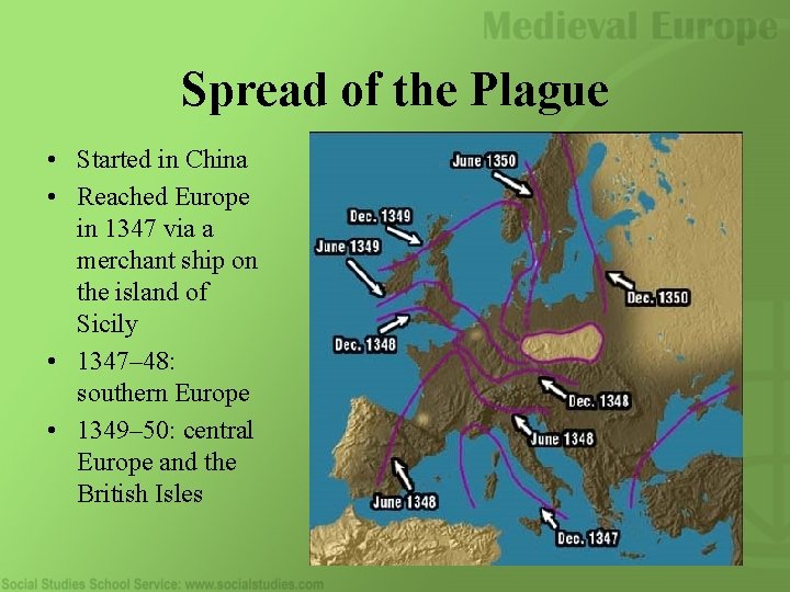 Spread of the Plague • Started in China • Reached Europe in 1347 via