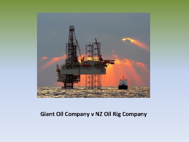 Giant Oil Company v NZ Oil Rig Company 
