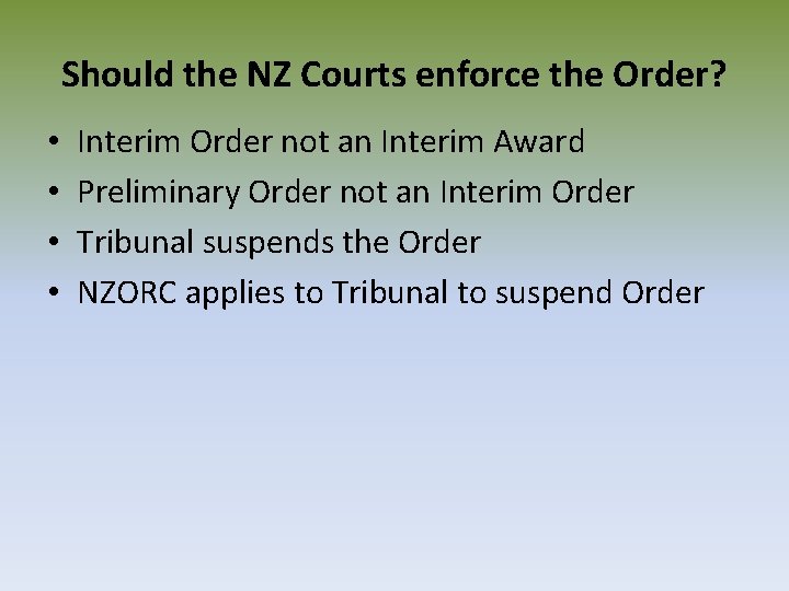 Should the NZ Courts enforce the Order? • • Interim Order not an Interim