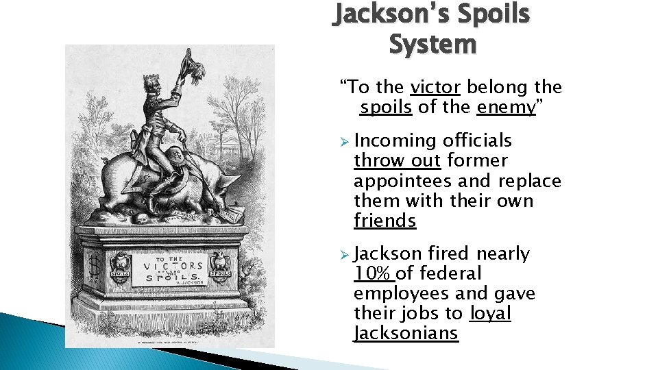 Jackson’s Spoils System “To the victor belong the spoils of the enemy” Ø Incoming