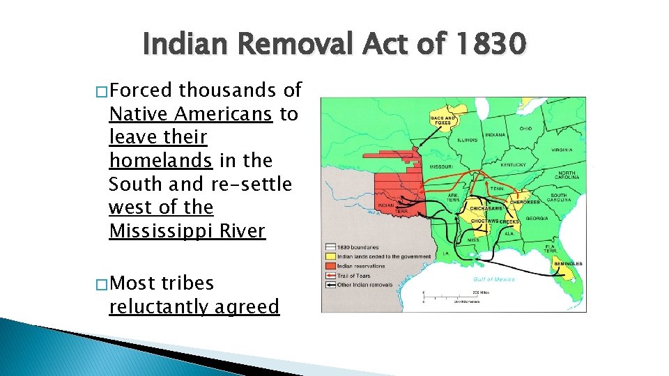 Indian Removal Act of 1830 � Forced thousands of Native Americans to leave their