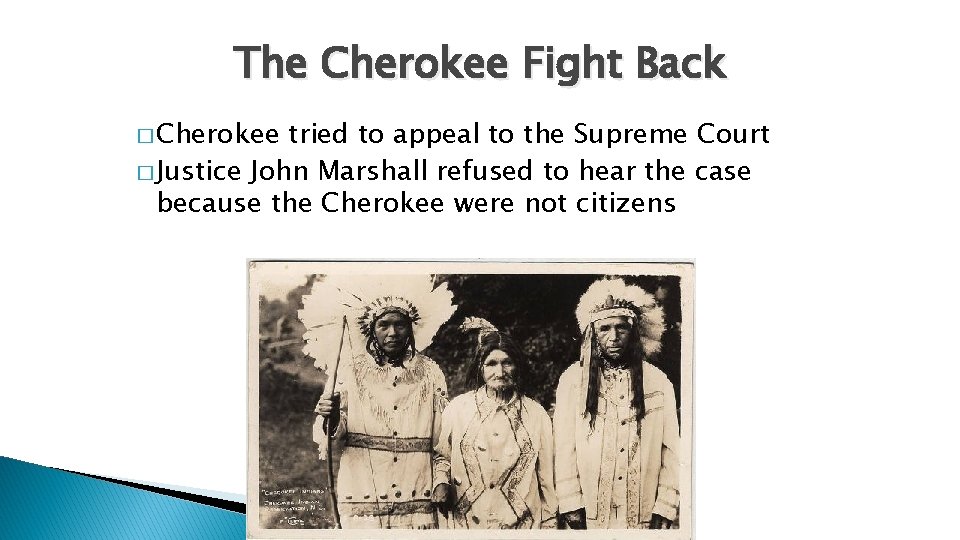 The Cherokee Fight Back � Cherokee tried to appeal to the Supreme Court �