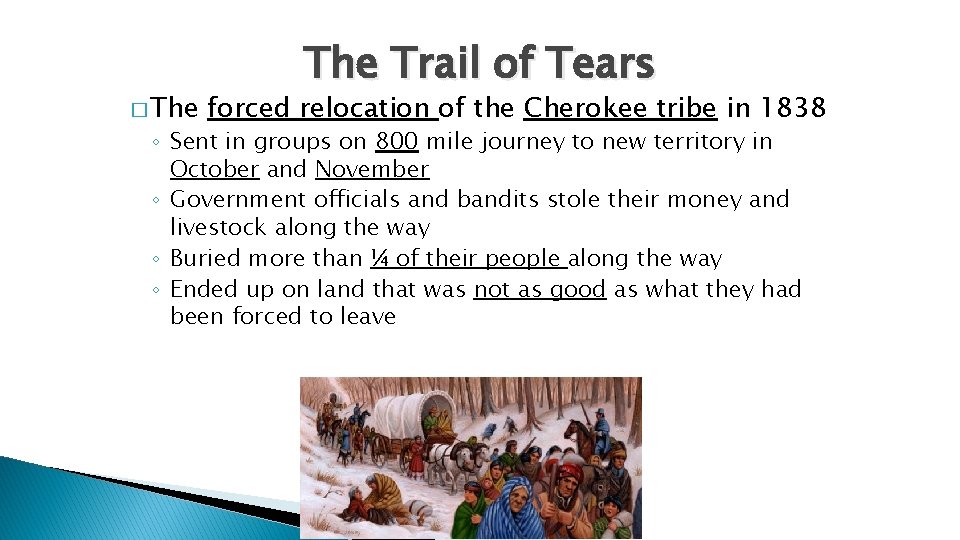 � The Trail of Tears forced relocation of the Cherokee tribe in 1838 ◦