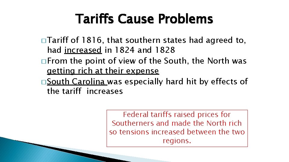 Tariffs Cause Problems � Tariff of 1816, that southern states had agreed to, had