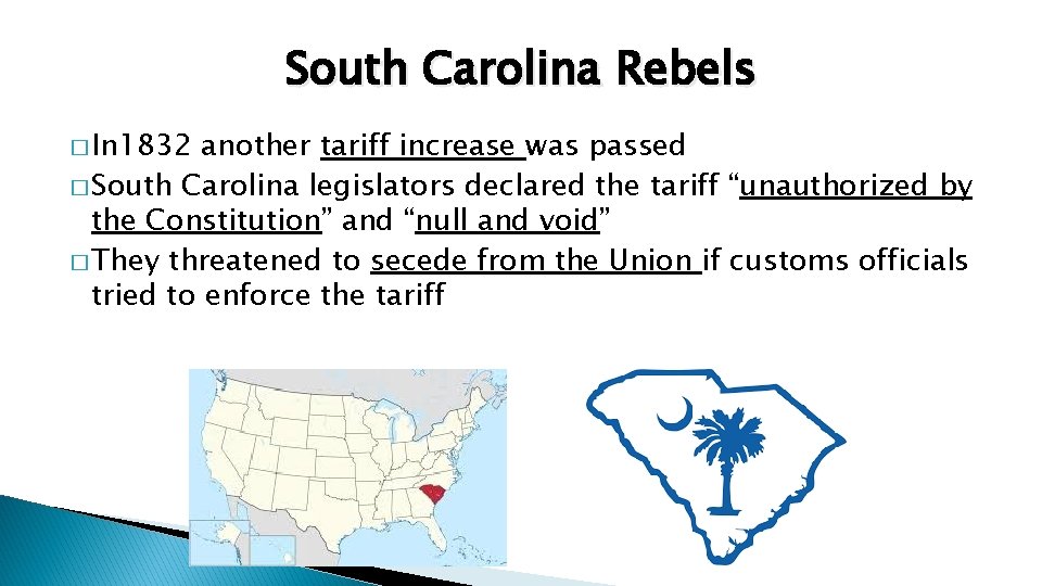 South Carolina Rebels � In 1832 another tariff increase was passed � South Carolina