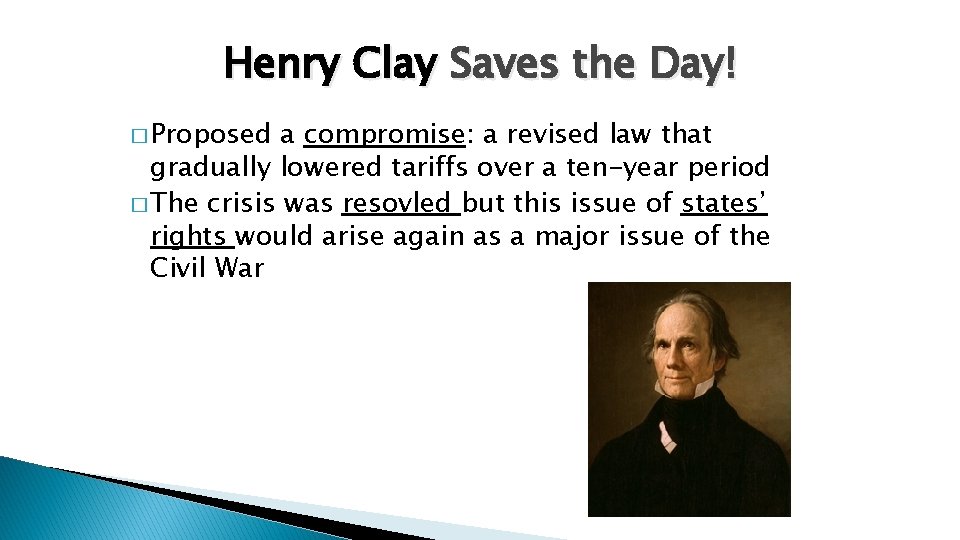 Henry Clay Saves the Day! � Proposed a compromise: a revised law that gradually