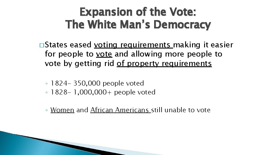 Expansion of the Vote: The White Man’s Democracy � States eased voting requirements making