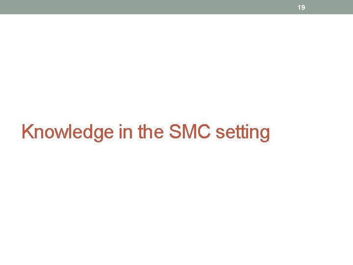 19 Knowledge in the SMC setting 