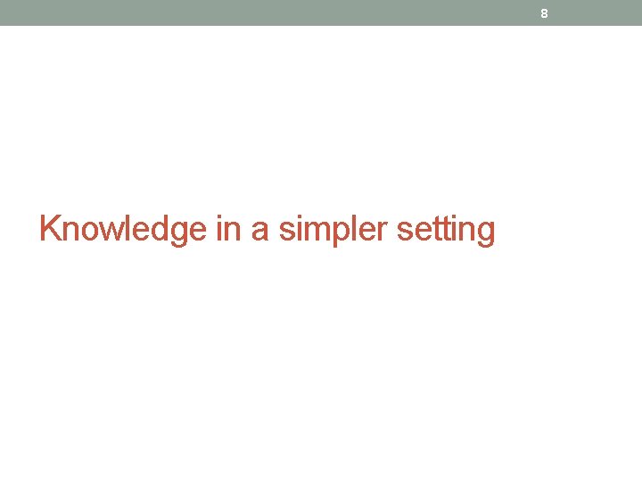 8 Knowledge in a simpler setting 