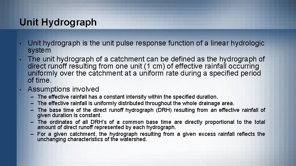 Unit Hydrograph • • • Unit hydrograph is the unit pulse response function of Unit Hydrograph • • • Unit hydrograph is the unit pulse response function of