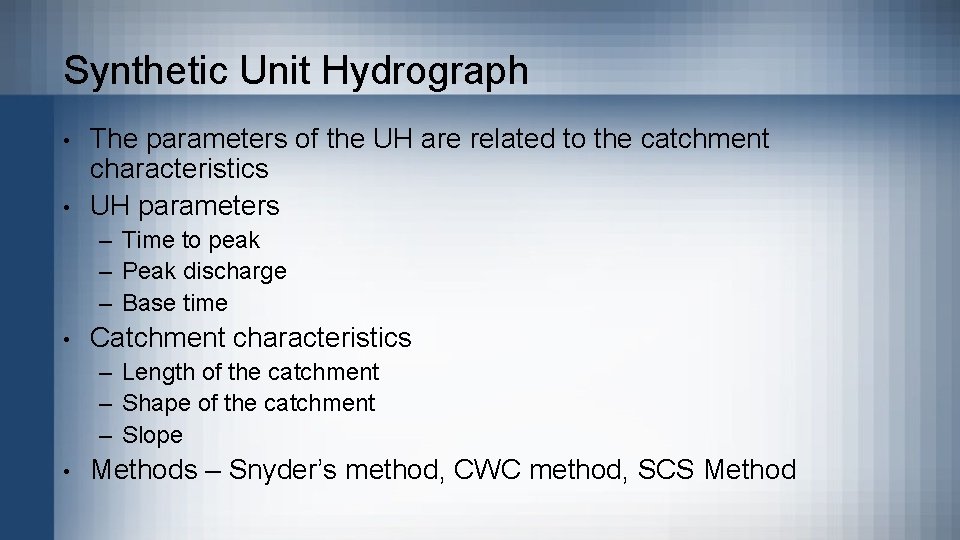 Synthetic Unit Hydrograph • • The parameters of the UH are related to the