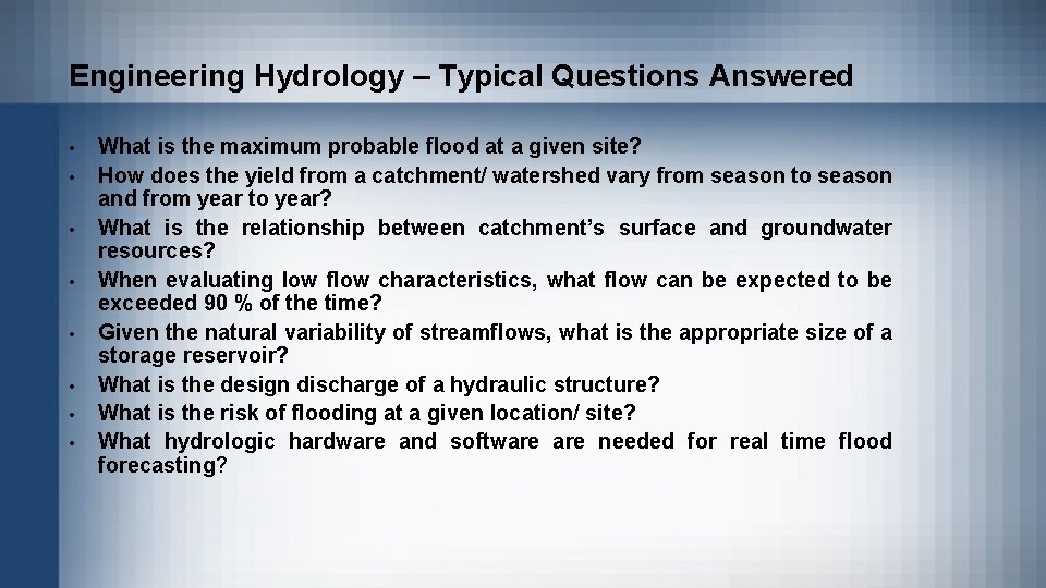 Engineering Hydrology – Typical Questions Answered • • What is the maximum probable flood