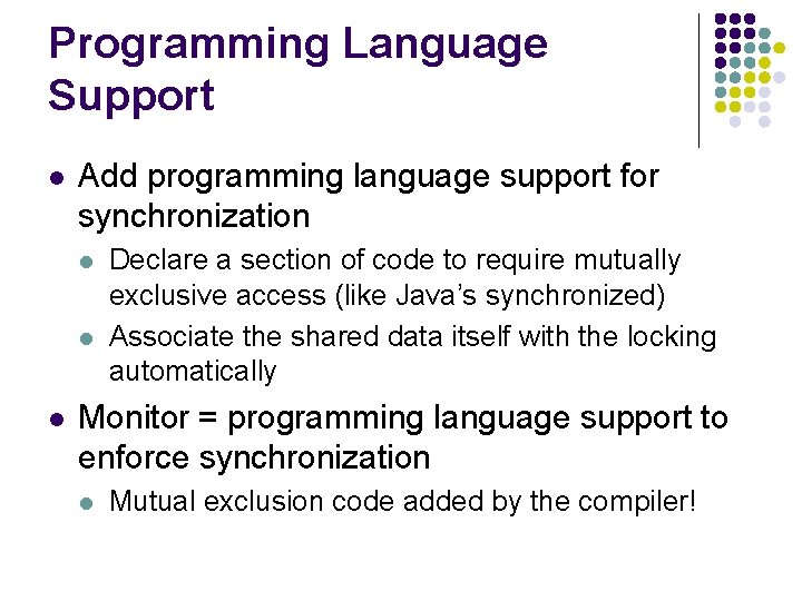 Programming Language Support l Add programming language support for synchronization l l l Declare