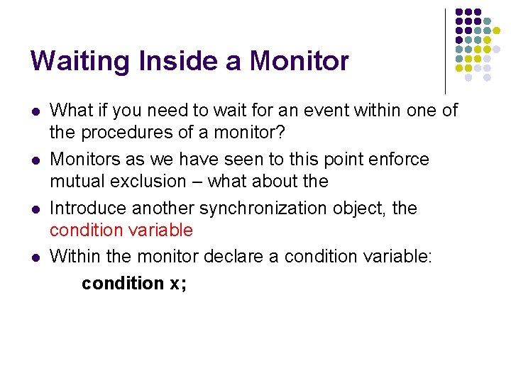 Waiting Inside a Monitor l l What if you need to wait for an