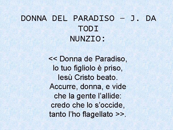 DONNA DEL PARADISO – J. DA TODI NUNZIO: << Donna de Paradiso, lo tuo