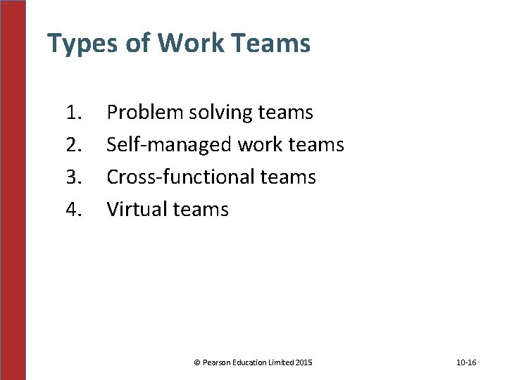 Types of Work Teams 1. 2. 3. 4. Problem solving teams Self-managed work teams