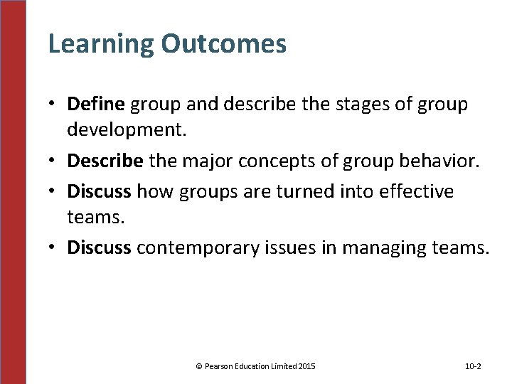 Learning Outcomes • Define group and describe the stages of group development. • Describe